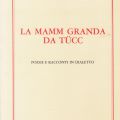 Fernando Grignola, La mamm granda da tücc, poesia e racconti in dialetto, 1983/1984