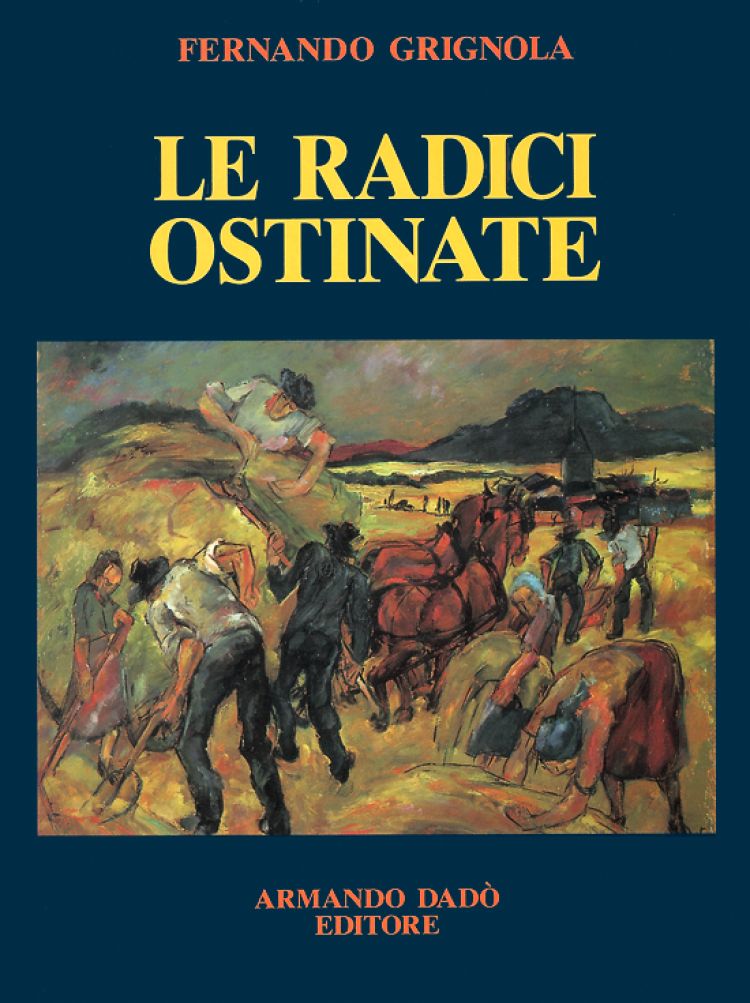 Fernando Grignola, Le radici ostinate, poesie dialettali della Svizzera Italiana, 1995