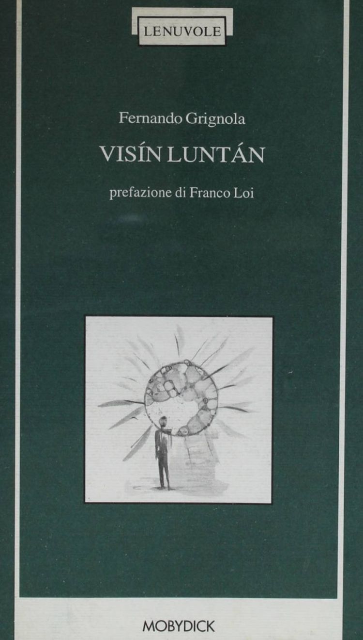 Fernando Grignola, Visin luntán - Vicino lontano, poesie in dialetto con versione in italiano a fronte, 1999